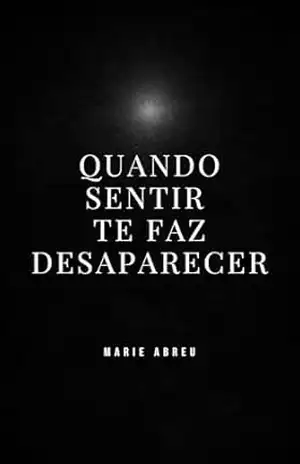 Quando sentir te faz desaparecer: Sobre ouvir o seu interior – Marie Abreu Quando sentir te faz desaparecer: Sobre ouvir o seu interior – Marie Abreu