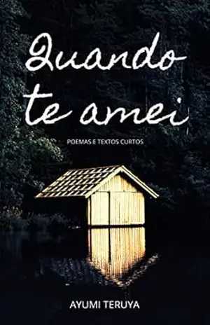 Quando te amei: … e você partiu o meu coração – Ayumi Teruya