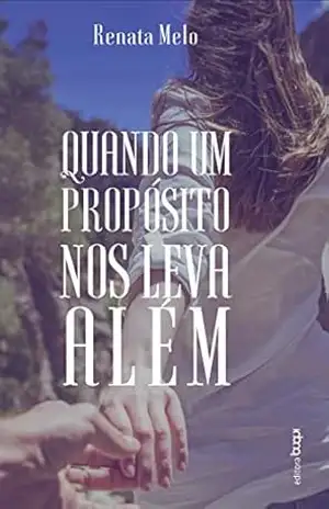 Quando um propósito nos leva além – Renata Melo