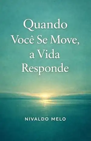 Capa do livro Quando Você Se Move, a Vida Responde - Nivaldo Melo