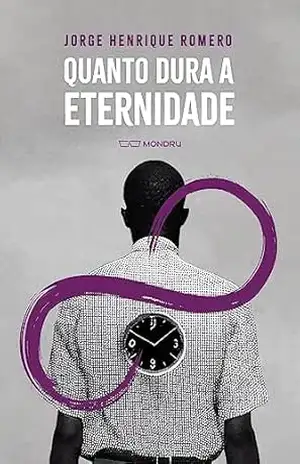 Quanto dura a Eternidade – Jorge Henrique Romero Quanto dura a Eternidade – Jorge Henrique Romero