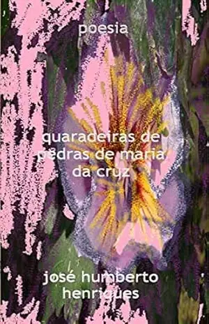 Quaradeiras de Pedras de Maria da Cruz – José Humberto da Silva Henriques
