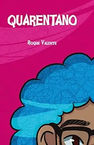 Quarentano: Volume I (Quarentano – Coleção Completa) – Roque Valente