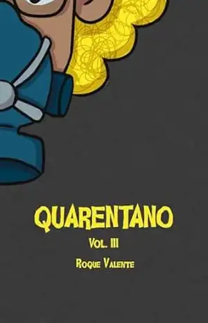 QUARENTANO: Volume III (Quarentano – Coleção Completa) – Roque Valente