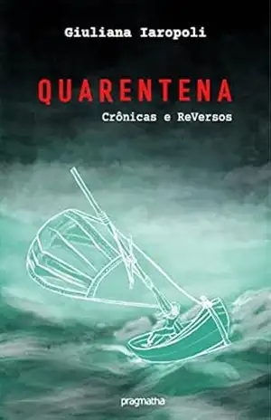 Capa do livro Quarentena: crônicas e reversos - Giuliana  Iaropoli