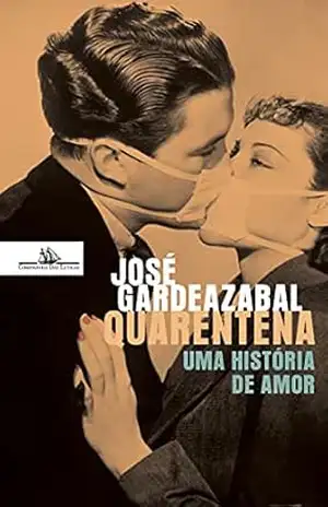 Quarentena – Uma história de amor – José Gardeazabal