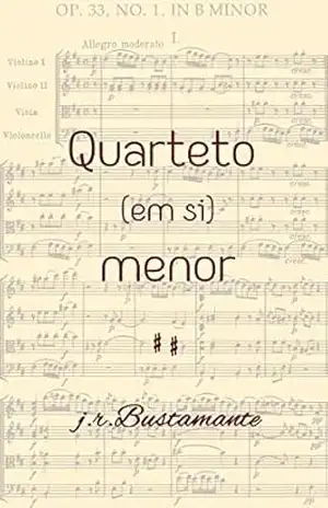 Quarteto (em si) menor: 4 mo~vi~mentos – J. R. Bustamante
