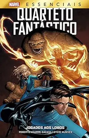 Quarteto Fantástico: Jogados aos Lobos: Marvel Essenciais – Roberto Aguirre-Sacasa