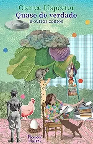 Quase de verdade e outros contos – Clarice Lispector