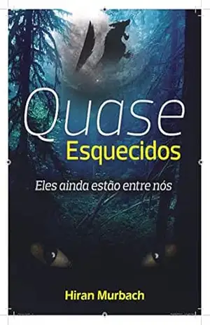 Quase esquecidos: Eles ainda estão entre nós – Hiran Murbach