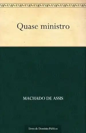 Quase Ministro – Machado de Assis