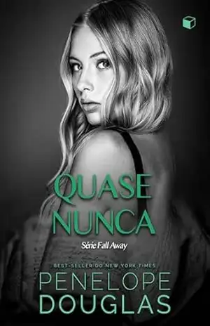 Quase Nunca (Fall Away Livro 6) – Penelope Douglas