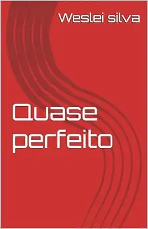 Quase perfeito – Weslei  silva