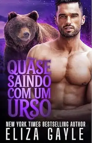 Quase Saindo com um Urso: Romance de Urso Metamorfo (Almas Gêmeas de Enigma Falls Livro 3) – Eliza Gayle