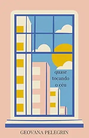 Quase tocando o céu – Geovana Pelegrin
