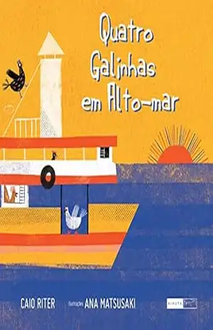 Capa do livro Quatro galinhas em alto–mar - Caio Riter