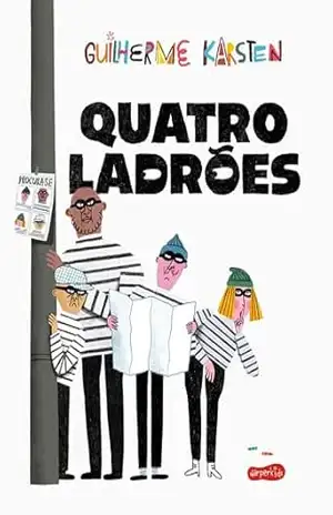 Quatro ladrões – Do vencedor do Prêmio Jabuti e autor de ”A caçada” – Guilherme Karsten