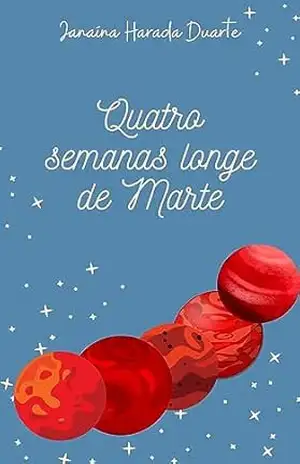 Capa do livro Quatro semanas longe de Marte - Janaína Harada Duarte