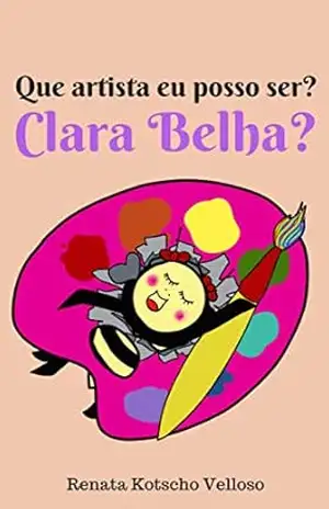 Que artista eu posso ser, Clara Belha? – Renata Kotscho Velloso