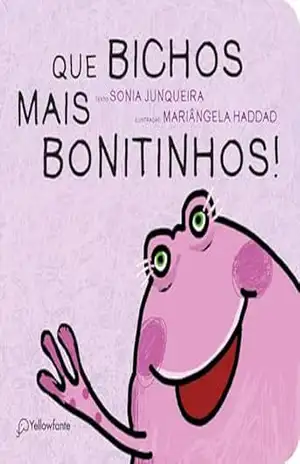 Que Bichos Mais Bonitinhos! (Para os bem pequenos) – Sonia Junqueira