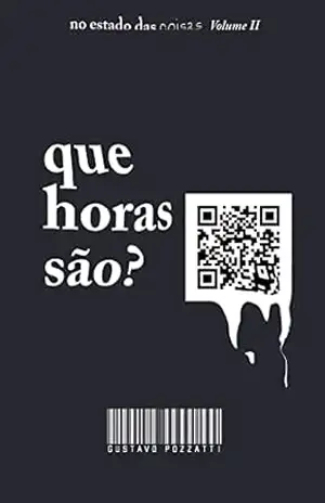 Que horas são? (No estado das coisas Livro 2) – Gustavo Pozzatti Que horas são? (No estado das coisas Livro 2) – Gustavo Pozzatti