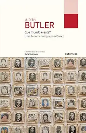 Que mundo é este?: Uma fenomenologia pandêmica – Judith Butler