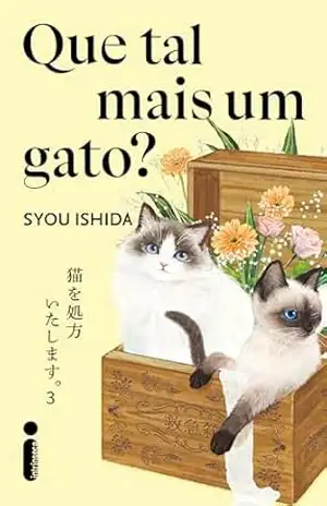 Capa do livro Que tal mais um gato?: Vou te receitar um gato – Vol. 3 - Ishida Syou