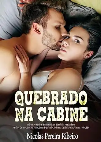 Baixar Quebrado Na Cabine—Coleção De Histórias Eróticas Exóticas E Proibidas Para Mulheres: Pirralhos Gostosos, Bem No Fundo, Duros E Quebrados, Diferença De Idade, Velho, Virgem, BDSM, BBC pdf, epub, mobi, eBook