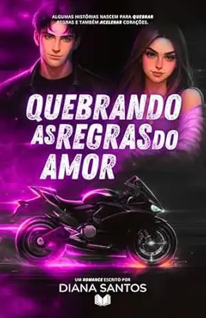 QUEBRANDO AS REGRAS DO AMOR – Diana Santos QUEBRANDO AS REGRAS DO AMOR – Diana Santos