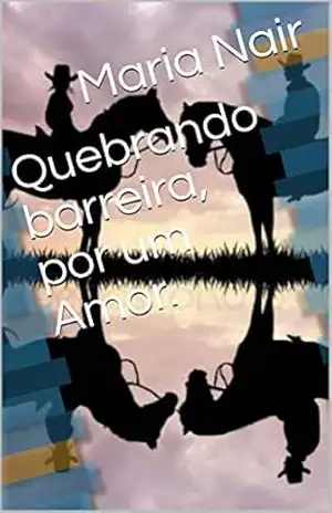 Capa do livro Quebrando barreira, por um Amor. - Maria  Nair