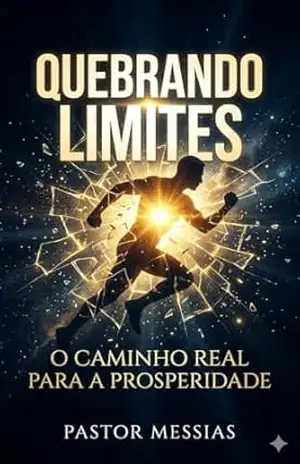 QUEBRANDO LIMITES: O CAMINHO REAL PARA A PROSPERIDADE – Pastor Messias