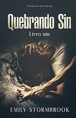 Quebrando Sin: Viciado em Sin, Livro 1 – Emily Stormbrook