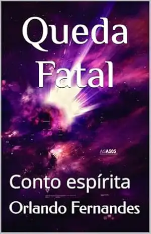 Queda Fatal: Conto espírita – Orlando Fernandes