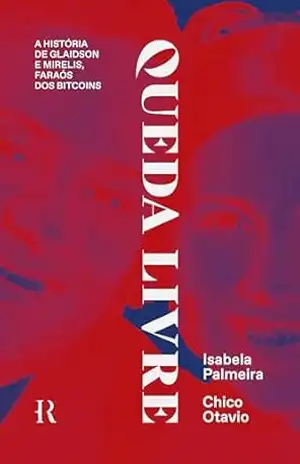Queda livre: A história de Glaidson e Mirelis, faraós dos bitcoins – Chico Otavio