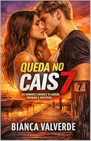 Queda no Cais 7: Um romance new adult enemies to lovers entre uma bolsista de arquitetura e o filho rebelde de um senador - Bianca  Valverde