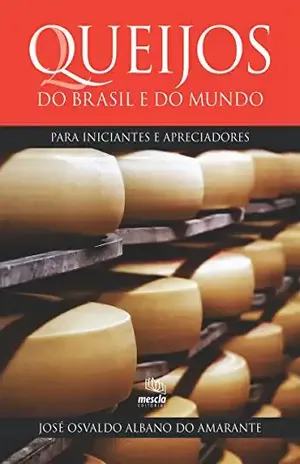 Capa do livro Queijos do Brasil e do mundo para iniciantes e apreciadores - José Osvaldo Albano do Amarante