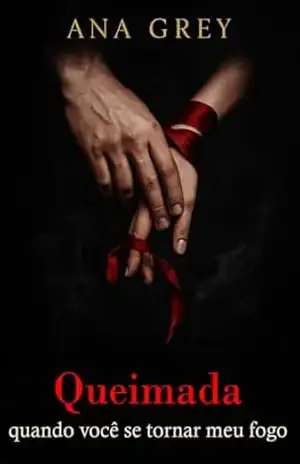 Queimada – quando você se tornar meu fogo – Ana Grey