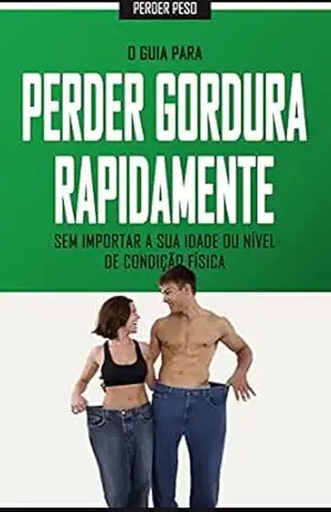 QUEIMAR GORDURA ABDOMINAL: Como se livrar da gordura rapidamente e conseguir um ventre plano, sem importar a sua idade ou condição física – Bruno Silva