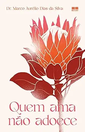 Capa do livro Quem ama não adoece - Marco Aurélio Dias da Silva