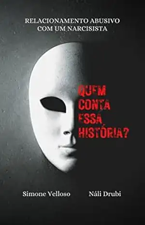 Quem conta essa história?: Relacionamento abusivo com um narcisista - Simone Velloso Quem conta essa história?: Relacionamento abusivo com um narcisista - Simone Velloso