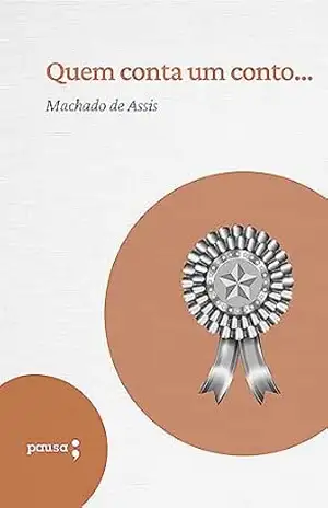 Quem conta um conto… – Machado de Assis Quem conta um conto… – Machado de Assis