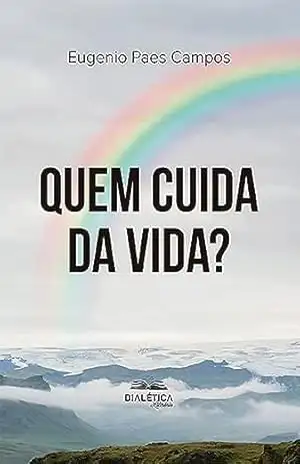Quem cuida da vida – Eugenio Paes Campos Quem cuida da vida – Eugenio Paes Campos