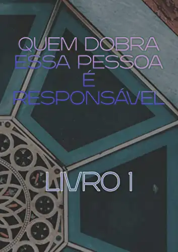 Baixar Quem Dobra Essa Pessoa É Responsável (Livro 1) pdf, epub, mobi, eBook