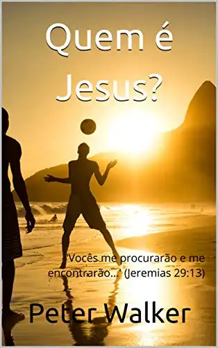 Baixar Quem é Jesus?: 'Vocês me procurarão e me encontrarão...' (Jeremias 29:13) pdf, epub, mobi, eBook
