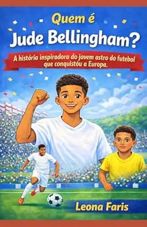Quem é Jude Bellingham?: A história inspiradora do jovem astro do futebol que conquistou a Europa. – Leona Faris Quem é Jude Bellingham?: A história inspiradora do jovem astro do futebol que conquistou a Europa. – Leona Faris