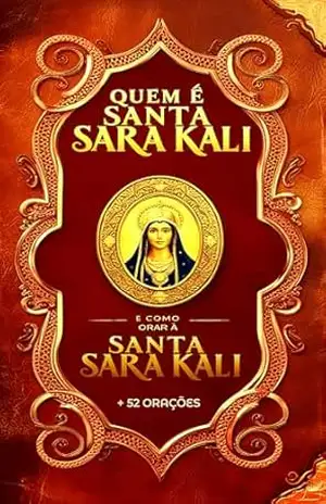 Quem é Santa Sara Kali e Como Orar à Santa Sara Kali + 52 Orações – Élida Alexandre