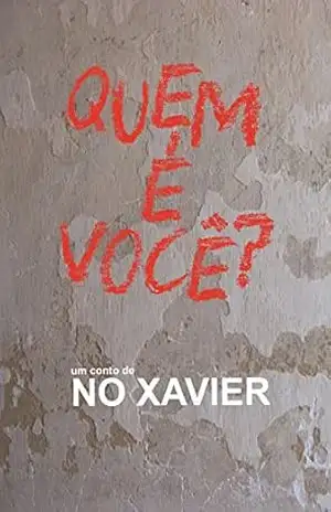Quem é Você?: (conto) – No Xavier