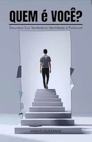 Capa do livro QUEM É VOCÊ ?: Descubra sua Verdadeira Identidade e Potencial - VASCO  DURIENSE