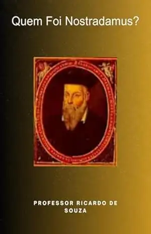 Quem Foi Nostradamus? – Professor Ricardo De Souza