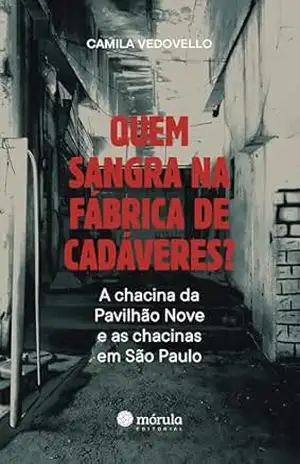 Capa do livro Quem sangra na fábrica de cadáveres?: A chacina da Pavilhão Nove e as chacinas em São Paulo - Camila Vedovello